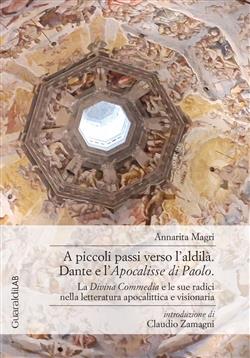 A piccoli passi verso l'aldilà. Dante e l'"Apocalisse di Paolo". La "Divina Commedia" e le sue radici nella letteratura apocalittica e visionaria