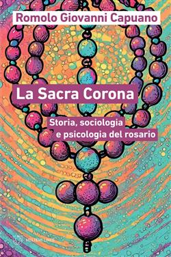 La Sacra Corona. Storia, sociologia e psicologia del rosario