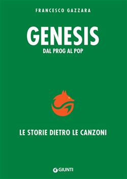Genesis. Dal prog al pop. Le storie dietro le canzoni