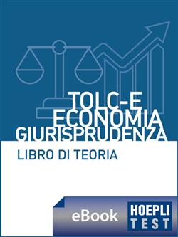 Hoepli test. TOLC-E Economia, Giurisprudenza. Libro di teoria con esercizi