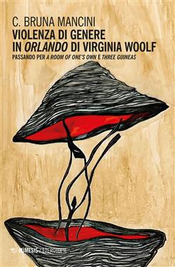 Violenza di genere in "Orlando" di Virginia Woolf. Passando per "A room of one's own" e "Three guineas"