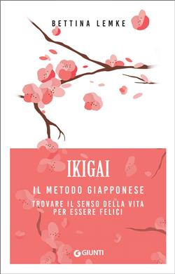 Ikigai. Il metodo giapponese. Trovare il senso della vita per essere felici