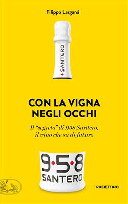 Con la vigna negli occhi. Il "segreto" di 958 Santero, il vino che sa di futuro