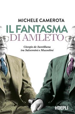 Il fantasma di Amleto. Giorgio de Santillana tra Salvemini e Mussolini