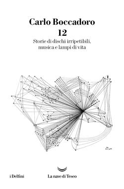 12. Storie di dischi irripetibili, musica e lampi di vita