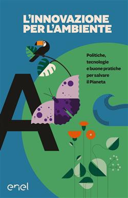 L'innovazione per l'ambiente. Politiche, tecnologie e buone pratiche per salvare il pianeta