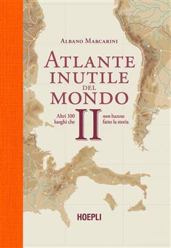Atlante inutile del mondo. Altri 100 luoghi che non hanno fatto la storia