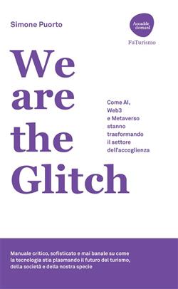 We are the Glitch. Come AI, Web3 e metaverso stanno trasformando il settore dell'accoglienza