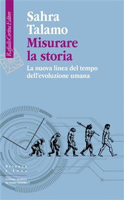 Misurare la storia. La nuova linea del tempo dell'evoluzione umana