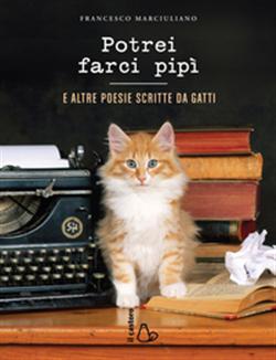 Potrei farci pipì. E altre poesie scritte da gatti