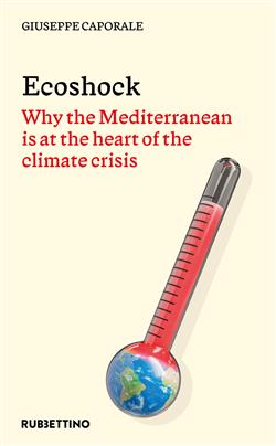 Ecoshock. Why the Mediterranean is at the heart of the climate crisis