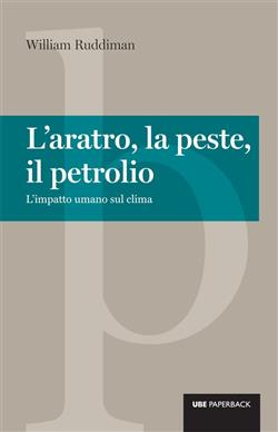 L'aratro, la peste, il petrolio. L'impatto umano sul clima