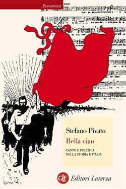 Bella ciao. Canto e politica nella storia d'Italia