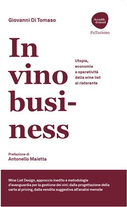 In vino business. Utopia, economia e operatività della wine list al ristorante