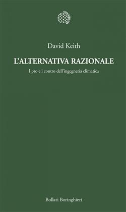 L'alternativa razionale. I pro e i contro dell'ingegneria climatica