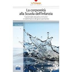 La corporeità alla scuola dell'infanzia. Il potenziale educativo, inclusivo e trasformativo del gioco spontaneo