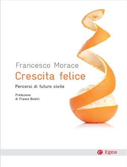 Crescita felice. Percorsi di futuro civile