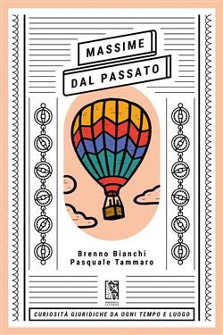 Massime dal passato. Curiosità giuridiche da ogni tempo e luogo