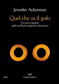 Quel che sa il gufo. Un nuovo sguardo sugli uccelli più enigmatici del pianeta