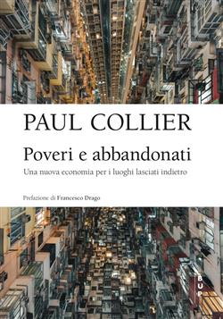 Poveri e abbandonati. Una nuova economia per i luoghi lasciati indietro
