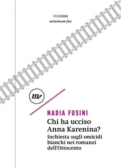 Chi ha ucciso Anna Karenina? Inchiesta sugli omicidi bianchi nei romanzi dell'Ottocento