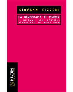 La democrazia al cinema. I dilemmi del costituzionalismo in dieci film