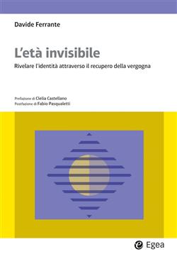 L'età invisibile. Rivelare l'identità attraverso il recupero della vergogna