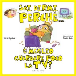 Sai dirmi perché... è meglio guardare poco la tv? Ediz. illustrata