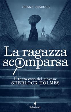 La ragazza scomparsa. Il terzo caso del giovane Sherlock Holmes