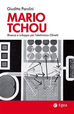 Mario Tchou. Ricerca e sviluppo per l'elettronica Olivetti