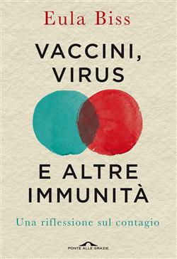 Vaccini, virus e altre immunità. Una riflessione sul contagio