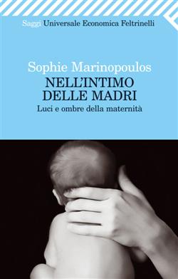 Nell'intimo delle madri. Luci e ombre della maternità