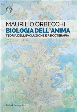 Biologia dell'anima. Teoria dell'evoluzione e psicoterapia