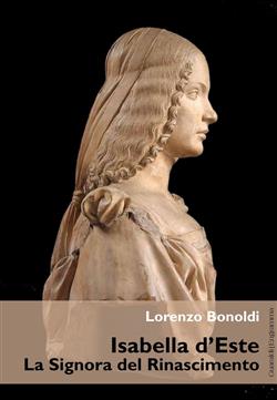 Isabella d'Este. La Signora del Rinascimento