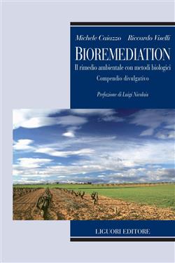 Bioremediation. Il rimedio ambientale con metodi biologici. Compendio divulgativo.