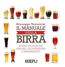 Il manuale della birra. Storia, produzione, servizio, degustazione e abbinamento