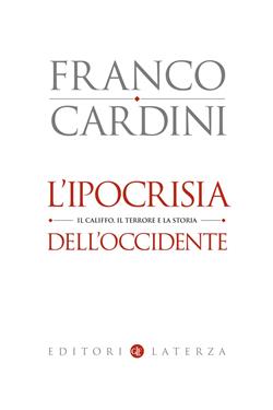 L'ipocrisia dell'Occidente. Il Califfo, il terrore e la storia