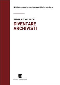 Diventare archivisti. Competenze tecniche di un mestiere di confine