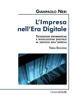 L'impresa nell'era digitale. Tecnologie informatiche e rivoluzione digitale al servizio dell'impresa