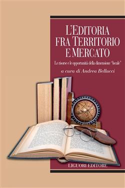 L'editoria fra territorio e mercato. Le risorse e le opportunità della dimensione "locale"