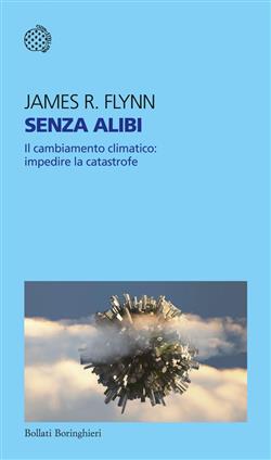 Senza alibi. Il cambiamento climatico: impedire la catastrofe