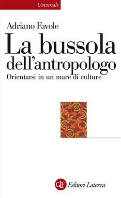 La bussola dell'antropologo. Orientarsi in un mare di culture