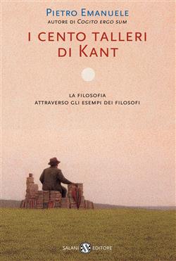 I cento talleri di Kant. La filosofia attraverso gli esempi dei filosofi