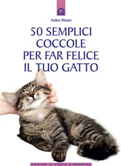 50 semplici coccole per far felice il tuo gatto