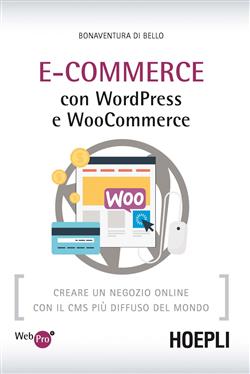 E-Commerce con WordPress e Woocommerce. Creare un negozio online con il CMS più diffuso del mondo