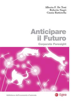 Anticipare il futuro. Corporate foresight