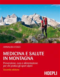Medicina e salute in montagna. Prevenzione, cura e alimentazione per chi pratica gli sport alpini