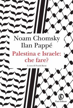 Palestina e Israele: che fare?