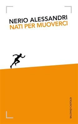 Nati per muoverci. Storia di Technogym da un garage alla wellness economy