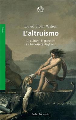 L'altruismo. La cultura, la genetica e il benessere degli altri